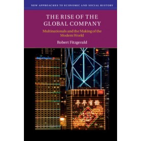 The Rise of the Global Company,Fitzgerald,Cambridge University Press,9780521614962,