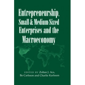 Entrepreneurship, Small and Medium-Sized Enterprises and the Macroeconomy,Karlsson,Cambridge University Press,9780521629256,