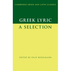 Greek Lyric,Felix Budelmann,Cambridge University Press,9780521633871,