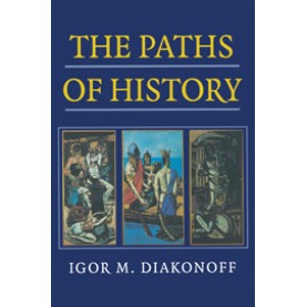 THE PATHS OF HISTORY,DIAKONOFF,Cambridge University Press,9780521643986,