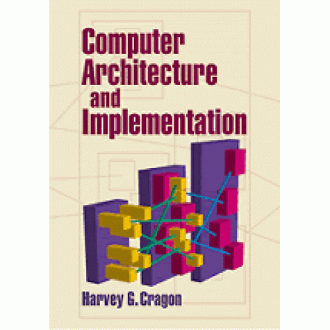 Computer Architecture & Implementation.,Cragon,Cambridge University Press,9780521651684,