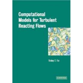 COMPUTATIONAL MODELS FOR TURBULENT REACTING FLOWS,FOX,Cambridge University Press,9780521659079,