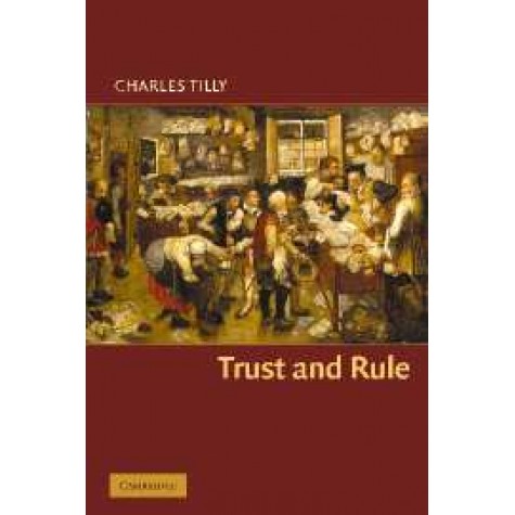 TRUST AND RULE,Tilly,Cambridge University Press,9780521671354,