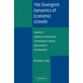 DIVERGENT DYNAMICS OF ECONOMIC GROWTH-DAY-Cambridge University Press-9780521830195