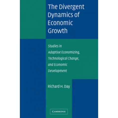 DIVERGENT DYNAMICS OF ECONOMIC GROWTH-DAY-Cambridge University Press-9780521830195