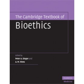 THE CAMBRIDGE TEXTBOOK OF BIOETHICS,Singer,Cambridge University Press,9780521694438,