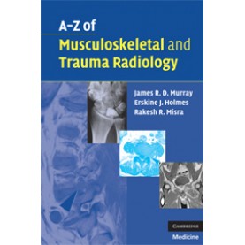 A-Z of Musculoskeletal and Trauma Radiology,MURRAY,Cambridge University Press,9780521700139,