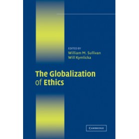 THE GLOBALIZATION OF ETHICS,Sullivan,Cambridge University Press,9780521700214,
