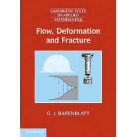 Flow, Deformation and Fracture-Lectures on Fluid Mechanics and Mechanics of Deformable Solids for Mathematicians and Physicists-Barenblatt-Cambridge University Press-9780521715386