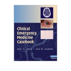 CLINICAL EMERGENCY MEDICINE CASEBOOK,LEVIS,Cambridge University Press,9780521719643,