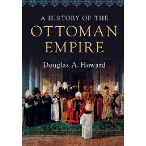 A History of the Ottoman Empire,HOWARD,Cambridge University Press,9780521727303,