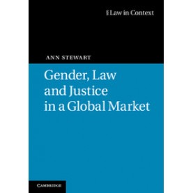 Gender, Law and Justice in a Global Market,Stewart,Cambridge University Press,9780521746533,