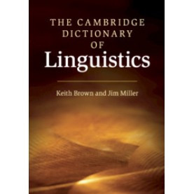 The Cambridge Dictionary of Linguistics,Keith Brown , Jim Miller,Cambridge University Press,9780521747455,