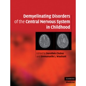 Demyelinating Disorders of the Central Nervous System in Childhood-Chabas-Cambridge University Press-9780521763493