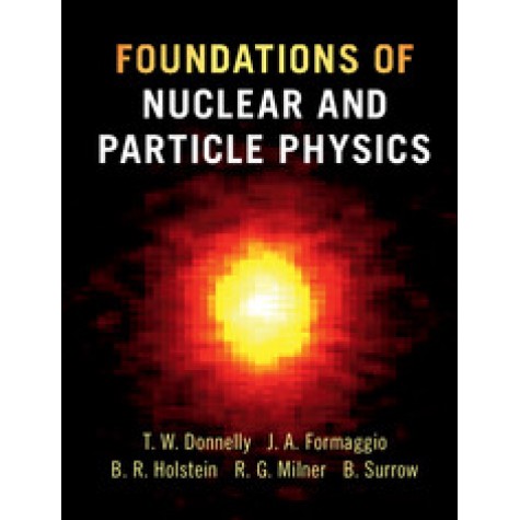 Foundations of Nuclear and Particle Physics,Donnelly,Cambridge University Press,9780521765114,