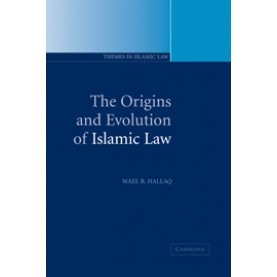 THE ORIGINS EVOLUTION OF ISLAMIC LAW,Hallaq,Cambridge University Press,9780521803328,