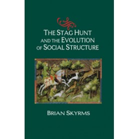 THE STAG HUNT AND THE EVOLUTION OF SOCIAL         STRUCTURE,SKYRMS,Cambridge University Press,9780521826518,