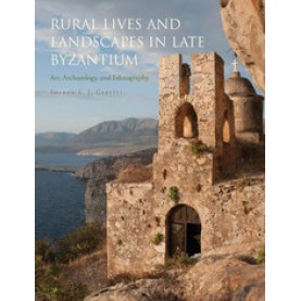 Rural Lives and Landscapes in Late Byzantium,Sharon E. J. Gerstel,Cambridge University Press,9780521851596,