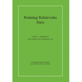 Rotating Relativistic Stars,Friedman,Cambridge University Press,9780521872546,