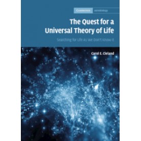 The Quest for a Universal Theory of Life,Carol E. Cleland,Cambridge University Press,9780521873246,