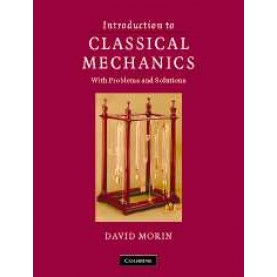 INTRODUCTION TO CLASSICAL MECHANICS,MORIN,Cambridge University Press,9780521876223,