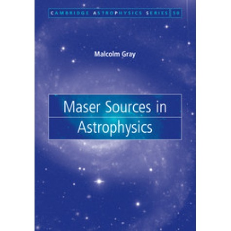 Maser Sources in Astrophysics,Gray,Cambridge University Press,9780521879804,