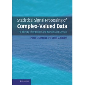 Statistical Signal Processing of Complex-Valued Data,SCHREIER,Cambridge University Press,9780521897723,