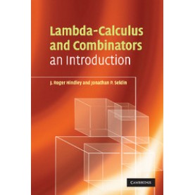 LAMBDA-CALCULAS AND COMBINATORS: AN INTRODUCTION,HINDLEY,Cambridge University Press,9780521898850,