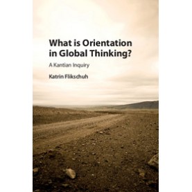 What is Orientation in Global Thinking?,FLIKSCHUH,Cambridge University Press,9781107003811,