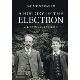 A History of the Electron,Jaume Navarro,Cambridge University Press,9781108724432,