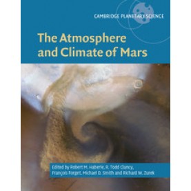 The Atmosphere and Climate of Mars,Robert M. Haberle,Cambridge University Press,9781107016187,
