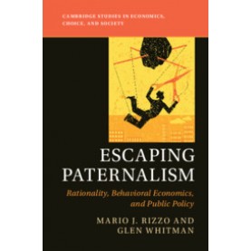 Escaping Paternalism,Mario J. Rizzo , Glen Whitman,Cambridge University Press,9781107016941,