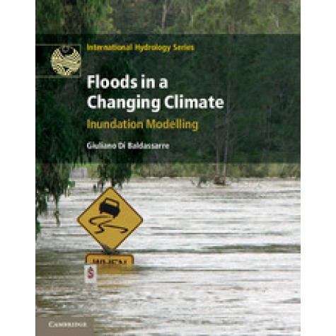 Floods in a Changing Climate: Inundation Modelling-Di Baldassarre-Cambridge University Press-9781107018754