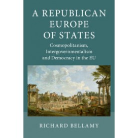 A Republican Europe of States,Bellamy,Cambridge University Press,9781107022287,