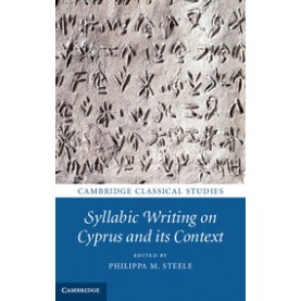 Syllabic Writing on Cyprus and its Context,STEELE,Cambridge University Press,9781107026711,