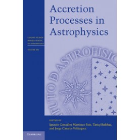 Accretion Processes in Astrophysics,González Martínez-País,Cambridge University Press,9781107030190,