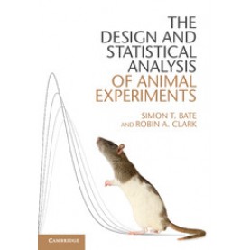 The Design and Statistical Analysis of Animal Experiments,BATE,Cambridge University Press,9781107030787,