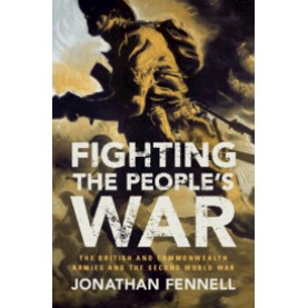 Fighting the People's War,Jonathan Fennell,Cambridge University Press,9781107030954,
