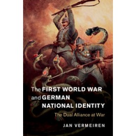 The First World War and German National Identity,Vermeiren,Cambridge University Press,9781107031678,