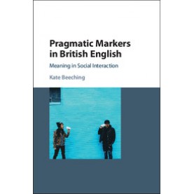Pragmatic Markers in British English,Beeching,Cambridge University Press,9781107032767,