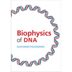 Biophysics of DNA,Alexander Vologodskii,Cambridge University Press,9781107034938,
