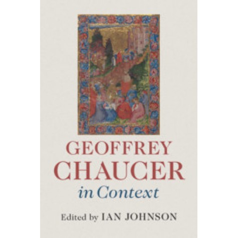 Geoffrey Chaucer in Context,Edited by Ian Johnson,Cambridge University Press,9781107035645,