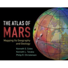 The Atlas of Mars,Kenneth S. Coles , Kenneth L. Tanaka , Philip R. Christensen,Cambridge University Press,9781107036291,
