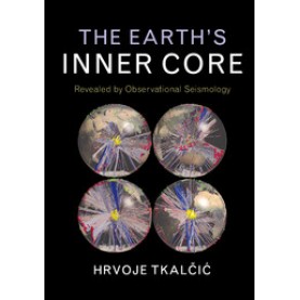 The Earth's Inner Core,TkalÄiÄ,Cambridge University Press,9781107037304,