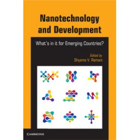 Nanotechnology and Development: Whats in it for Emerging Countries?,Ramani,Cambridge University Press India Pvt Ltd  (CUPIPL),9781107037588,