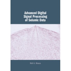 Advanced Digital Signal Processing of Seismic Data,Wail A. Mousa,Cambridge University Press,9781107039650,