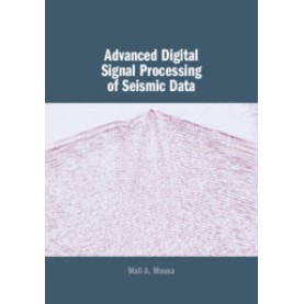 Advanced Digital Signal Processing of Seismic Data,Wail A. Mousa,Cambridge University Press,9781107039650,
