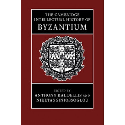 The Cambridge Intellectual History of Byzantium,KALDELLIS,Cambridge University Press,9781107041813,