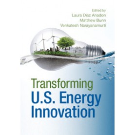Transforming U.S. Energy Innovation,Diaz Anadon,Cambridge University Press,9781107043718,