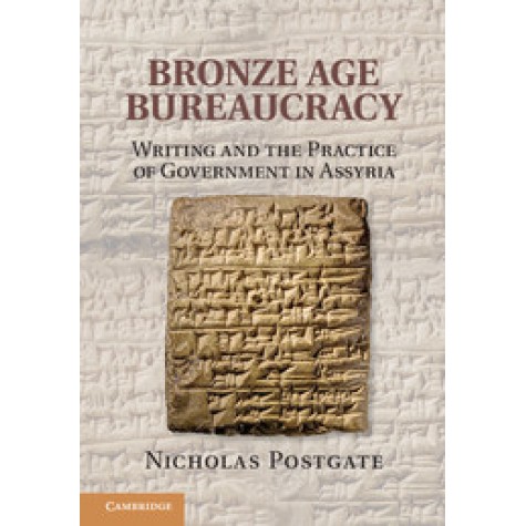 Bronze Age Bureaucracy,POSTGATE,Cambridge University Press,9781107619029,